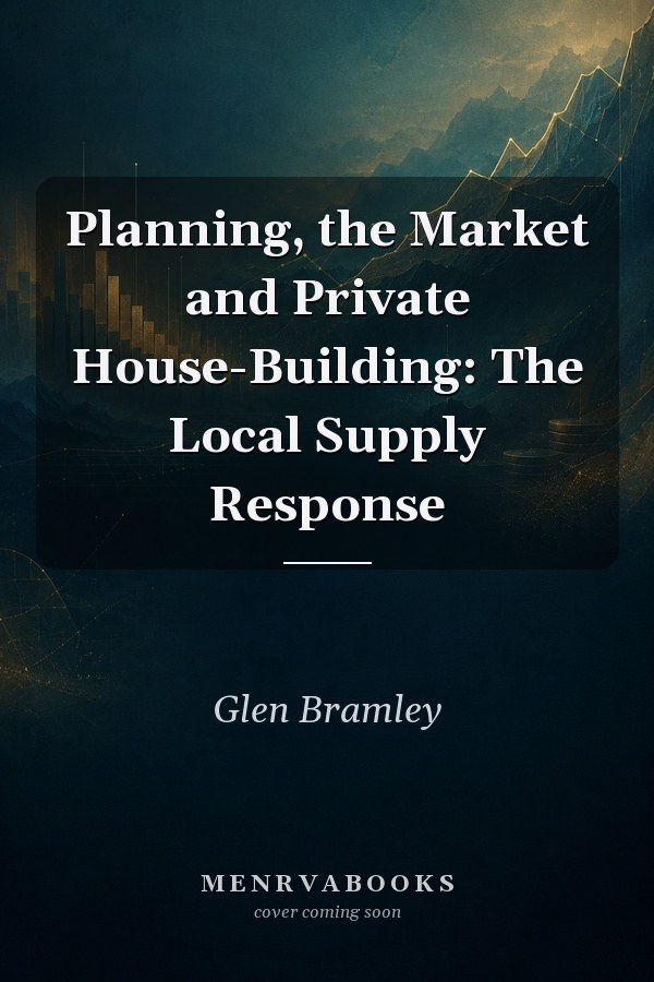 Planning, the Market and Private House-Building: The Local Supply Response