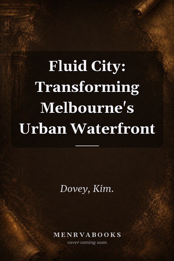 Fluid City: Transforming Melbourne's Urban Waterfront