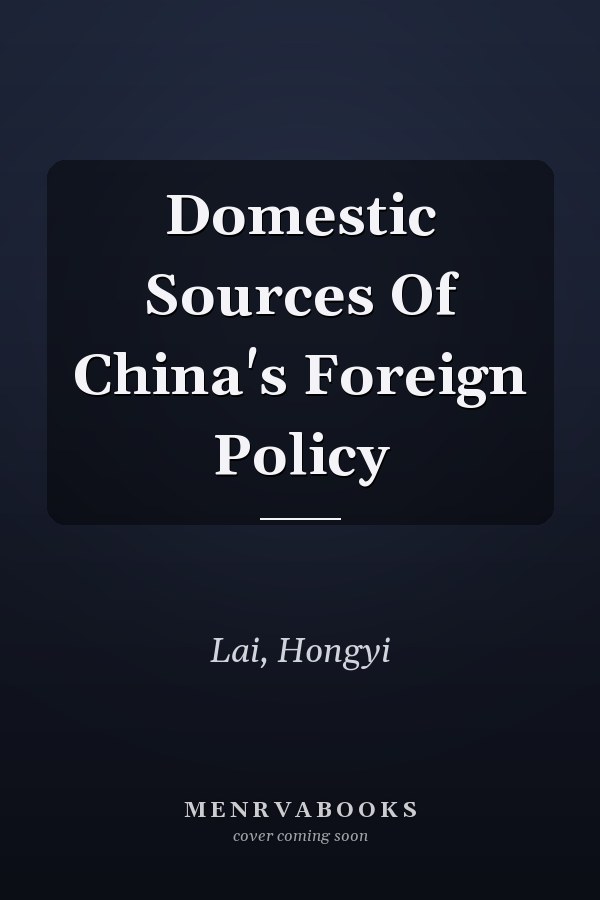 Domestic Sources of China's Foreign Policy