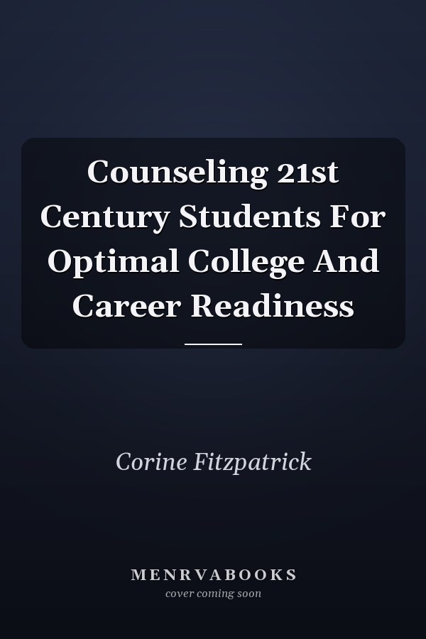 Counseling 21st Century Students for Optimal College and Career Readiness