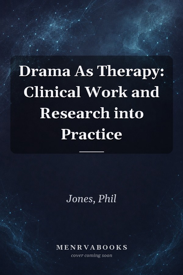 Drama As Therapy: Clinical Work and Research into Practice