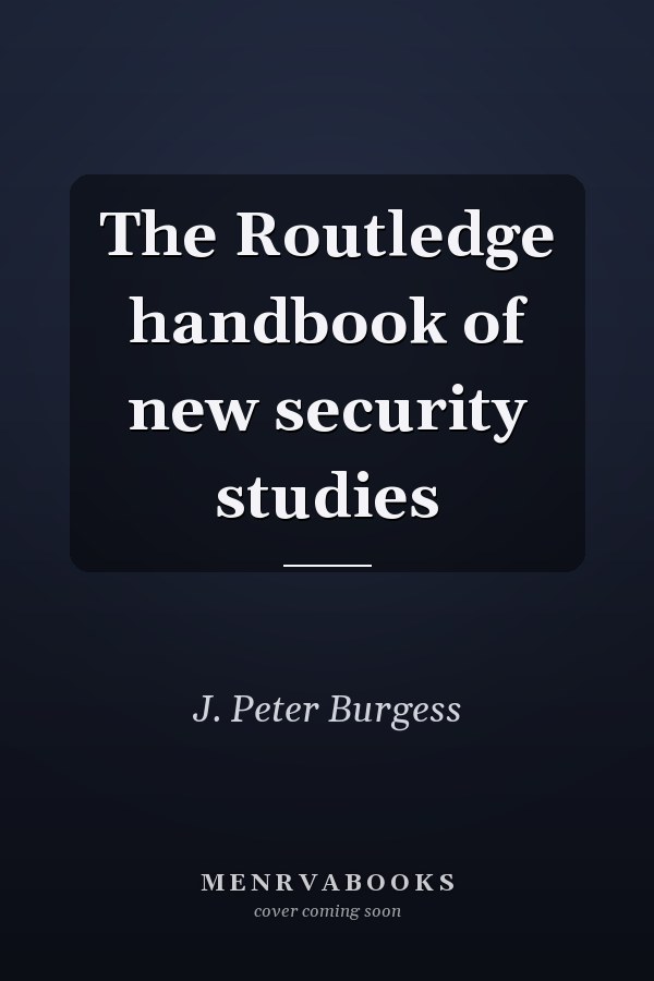 The Routledge handbook of new security studies