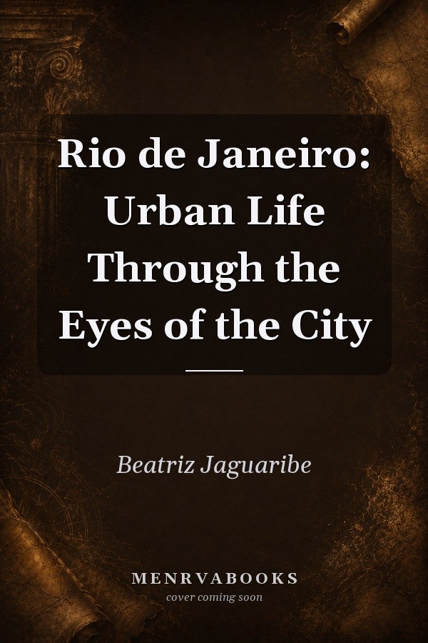 Rio de Janeiro: Urban Life Through the Eyes of the City