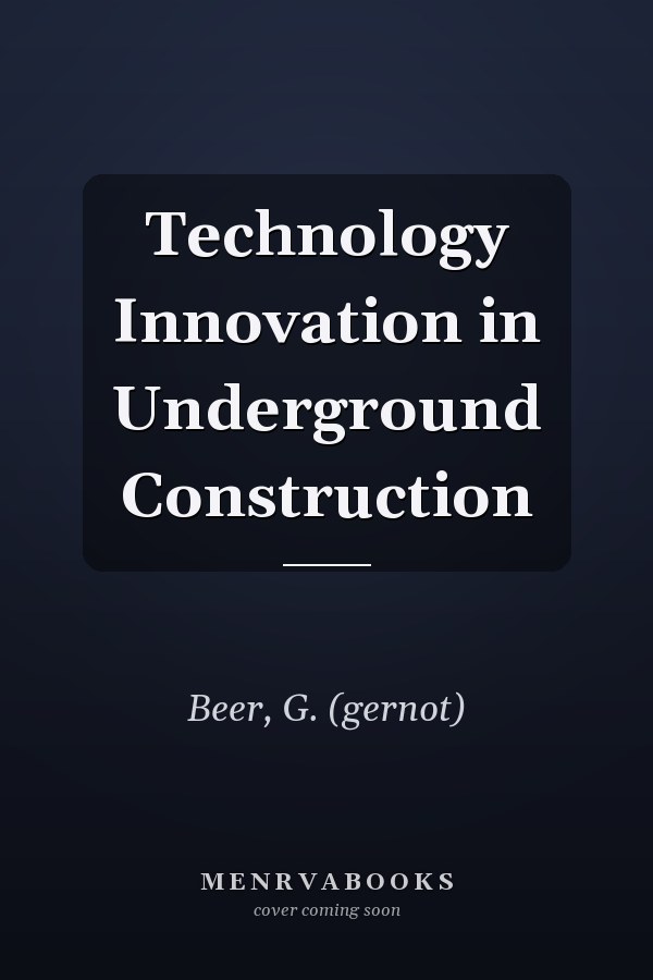 Technology Innovation in Underground Construction