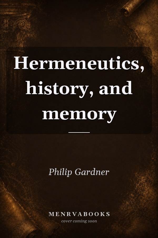 Hermeneutics, history, and memory