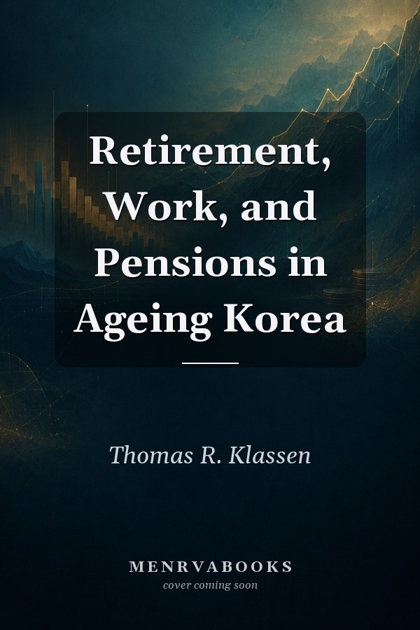 Retirement, Work, and Pensions in Ageing Korea