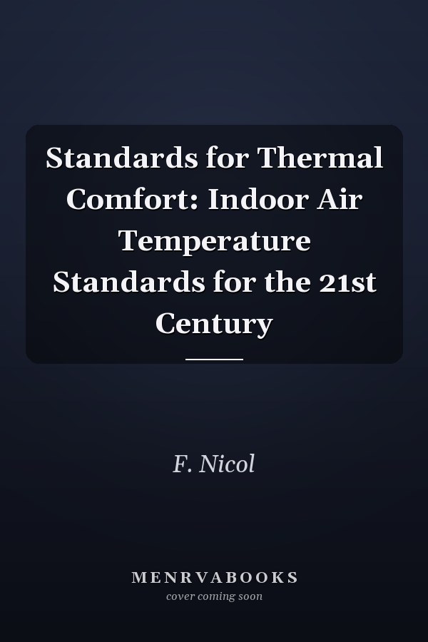 Standards for Thermal Comfort: Indoor Air Temperature Standards for the 21st Century