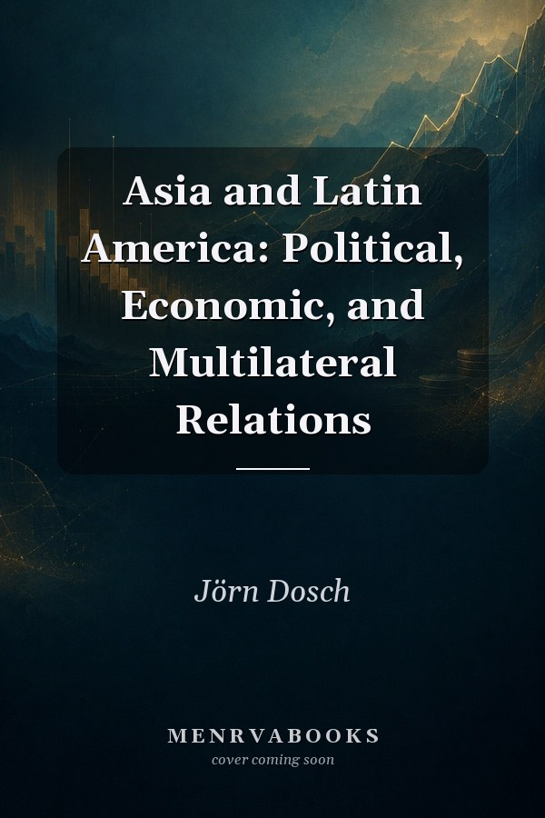 Asia and Latin America: Political, Economic, and Multilateral Relations