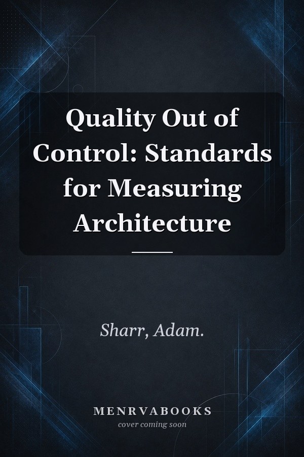 Quality Out of Control: Standards for Measuring Architecture
