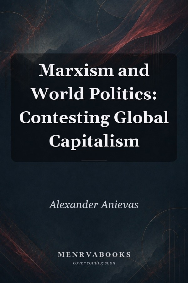 Marxism and World Politics: Contesting Global Capitalism