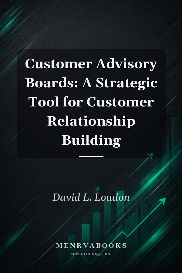 Customer Advisory Boards: A Strategic Tool for Customer Relationship Building