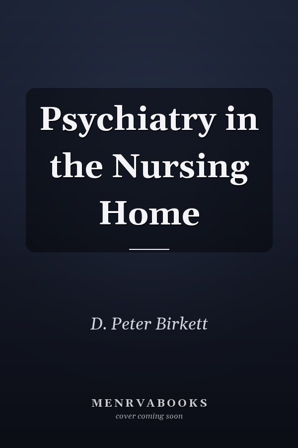 Psychiatry in the Nursing Home