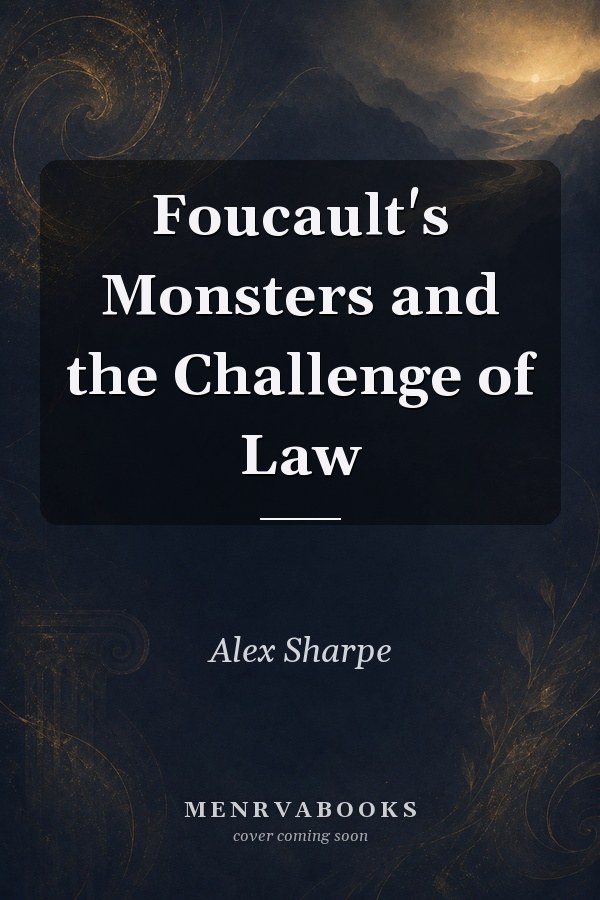 Foucault's Monsters and the Challenge of Law