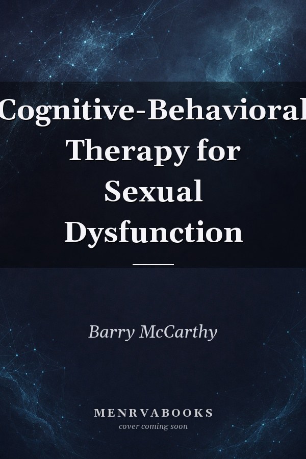 Cognitive-Behavioral Therapy for Sexual Dysfunction
