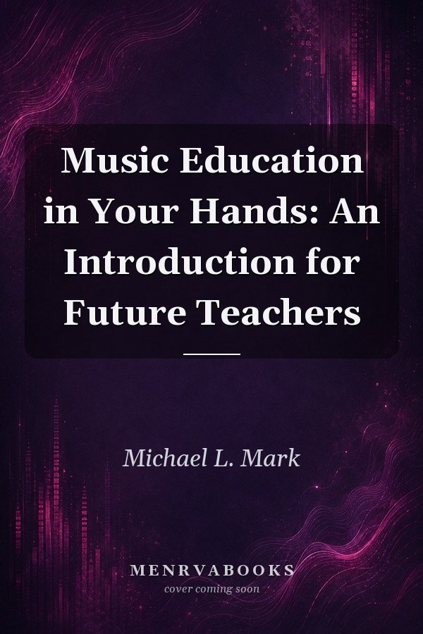 Music Education in Your Hands: An Introduction for Future Teachers
