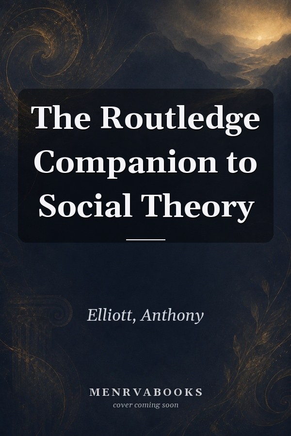 The Routledge Companion to Social Theory
