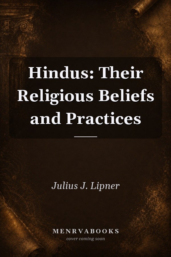 Hindus: Their Religious Beliefs and Practices
