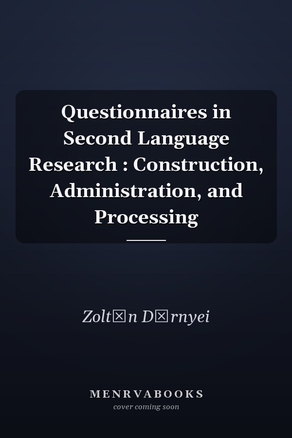 Questionnaires in Second Language Research: Construction, Administration, and Processing