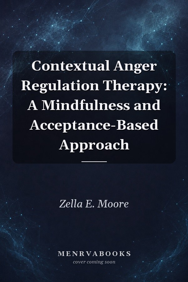 Contextual Anger Regulation Therapy: A Mindfulness and Acceptance-Based Approach