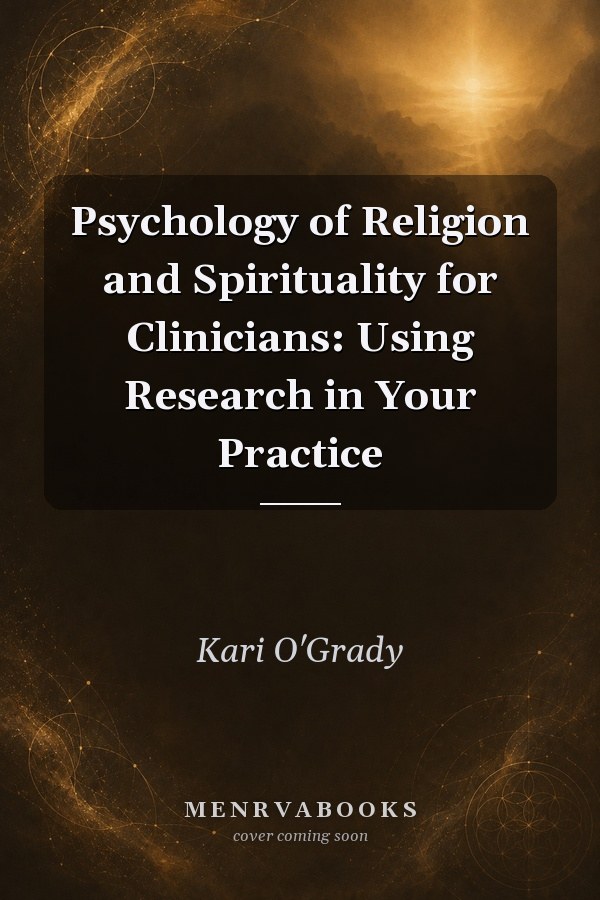 Psychology of Religion and Spirituality for Clinicians: Using Research in Your Practice