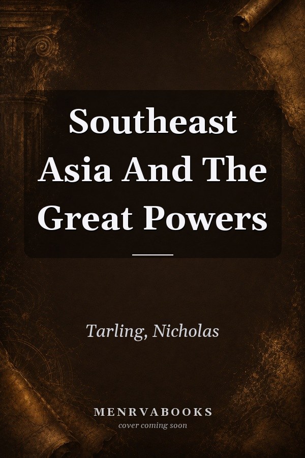 Southeast Asia And The Great Powers