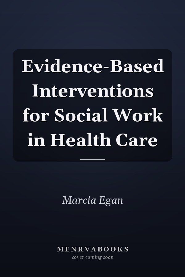 Evidence-Based Interventions for Social Work in Health Care