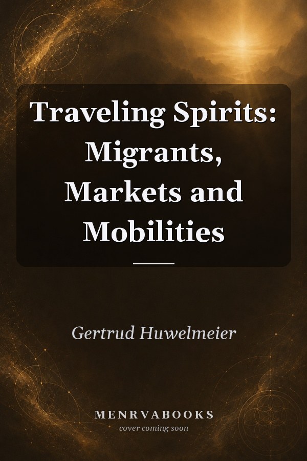Traveling Spirits: Migrants, Markets and Mobilities