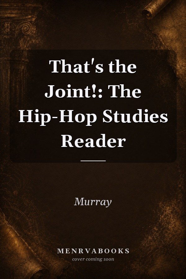 That's the Joint!: The Hip-Hop Studies Reader