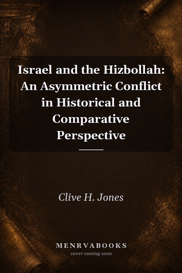 Israel and the Hizbollah: An Asymmetric Conflict in Historical and Comparative Perspective