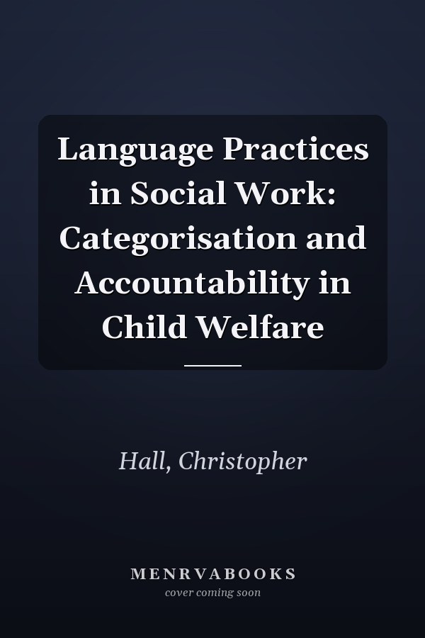 Language Practices in Social Work: Categorisation and Accountability in Child Welfare