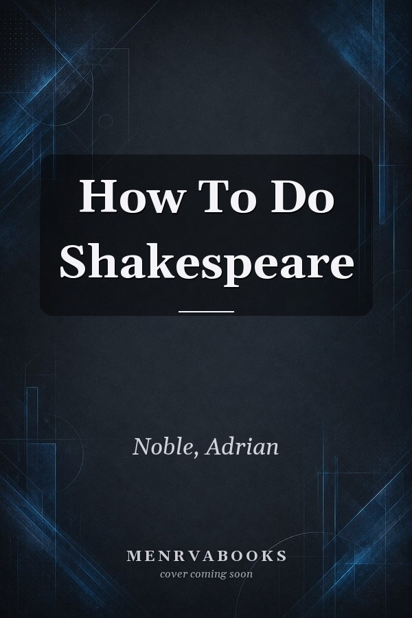 How To Do Shakespeare