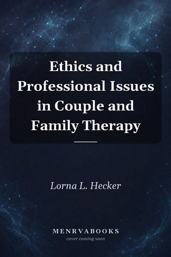 Ethics and Professional Issues in Couple and Family Therapy