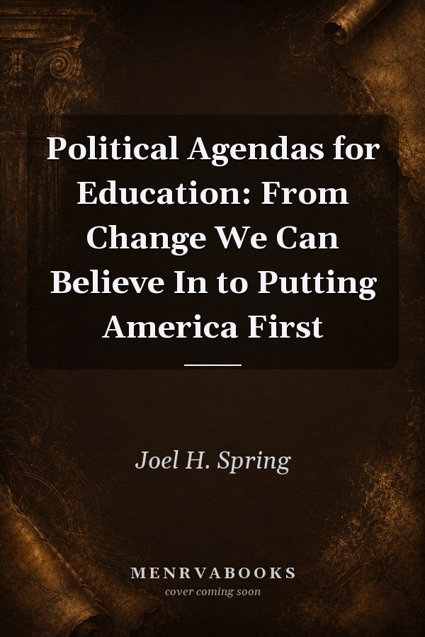 Political Agendas for Education: From Change We Can Believe In to Putting America First