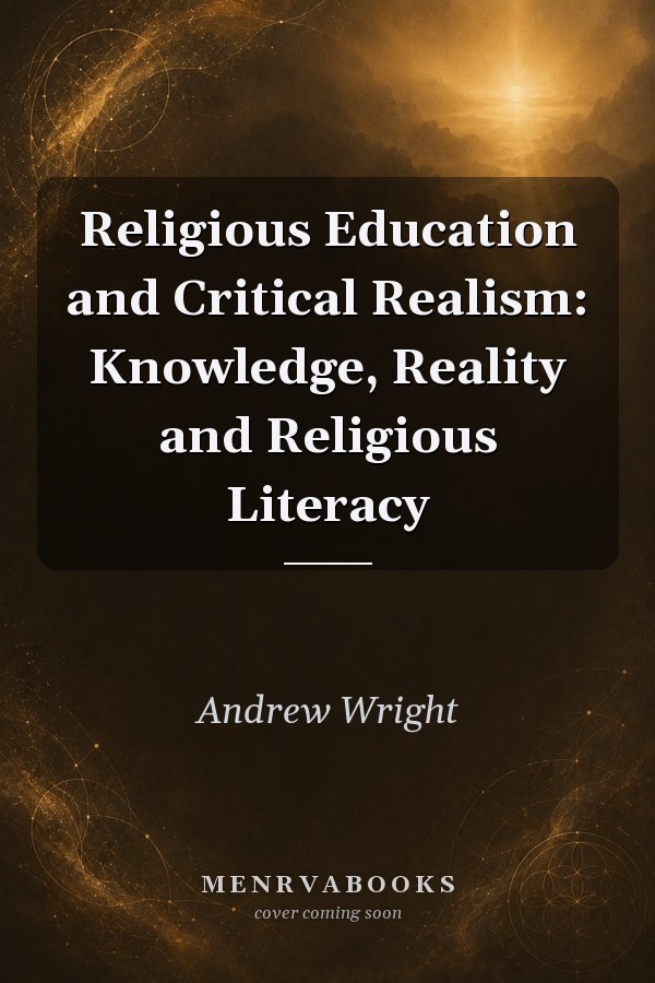 Religious Education and Critical Realism: Knowledge, Reality and Religious Literacy