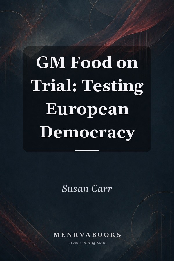 GM Food on Trial: Testing European Democracy