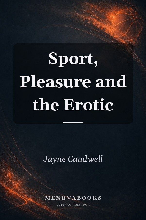 Sport, Pleasure and the Erotic