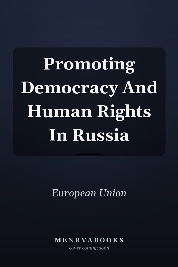 Promoting Democracy and Human Rights in Russia