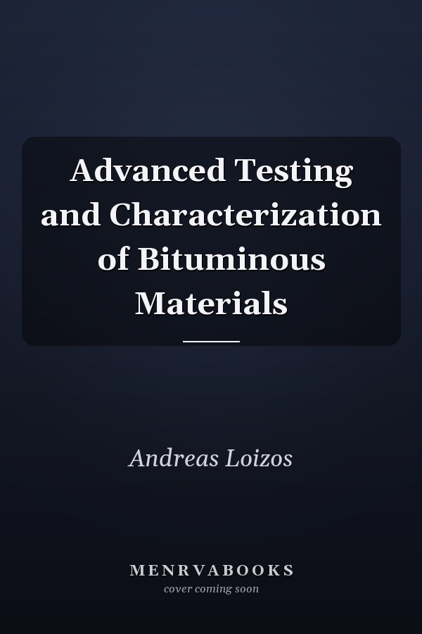 Advanced Testing and Characterization of Bituminous Materials