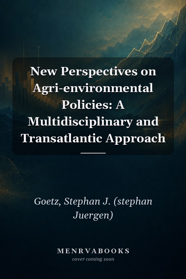 New Perspectives on Agri-environmental Policies: A Multidisciplinary and Transatlantic Approach