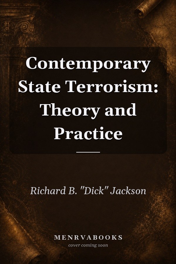 Contemporary State Terrorism: Theory and Practice