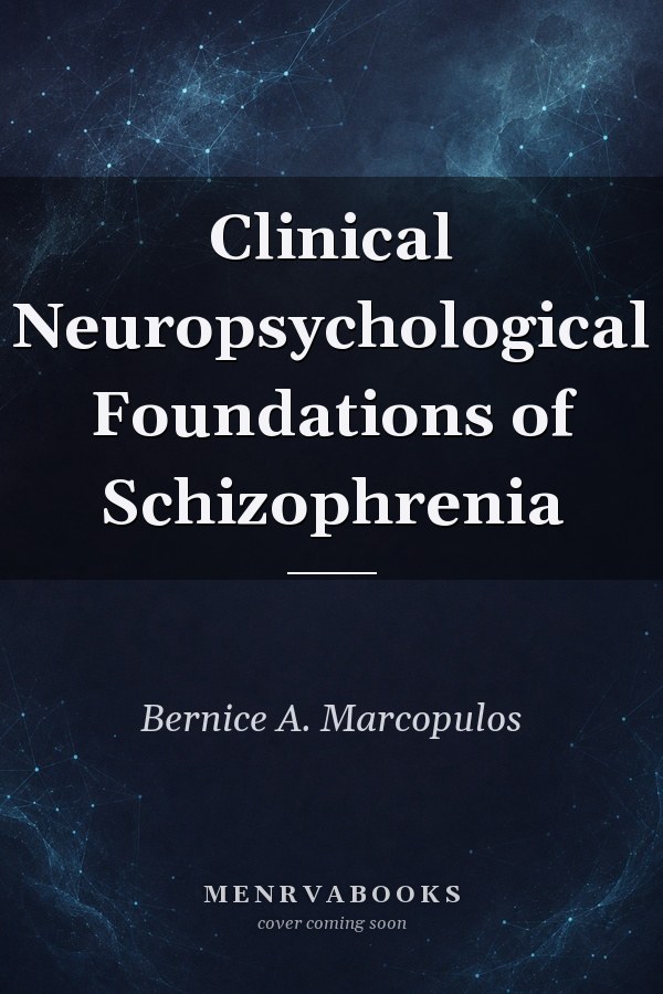 Clinical Neuropsychological Foundations of Schizophrenia