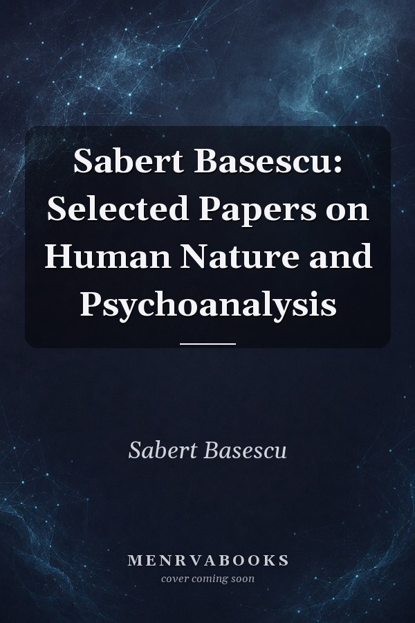 Sabert Basescu: Selected Papers on Human Nature and Psychoanalysis