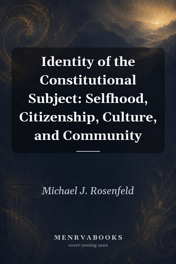 Identity of the Constitutional Subject: Selfhood, Citizenship, Culture, and Community