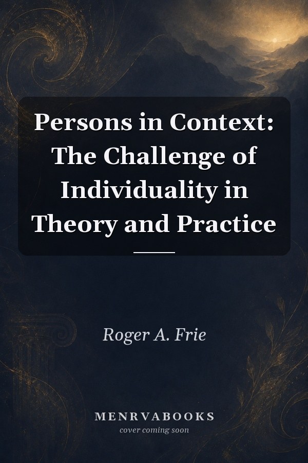 Persons in Context: The Challenge of Individuality in Theory and Practice