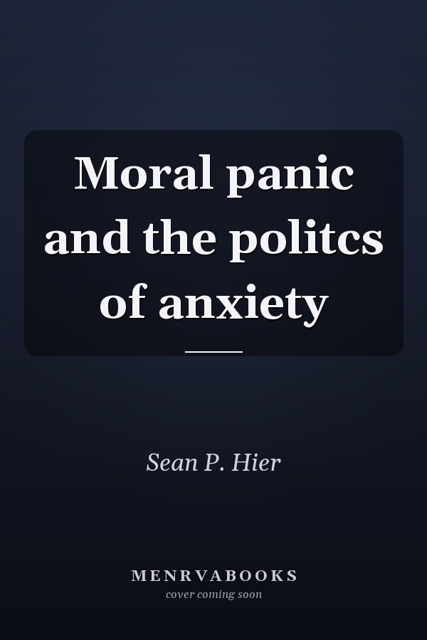 Moral Panic and the Politics of Anxiety