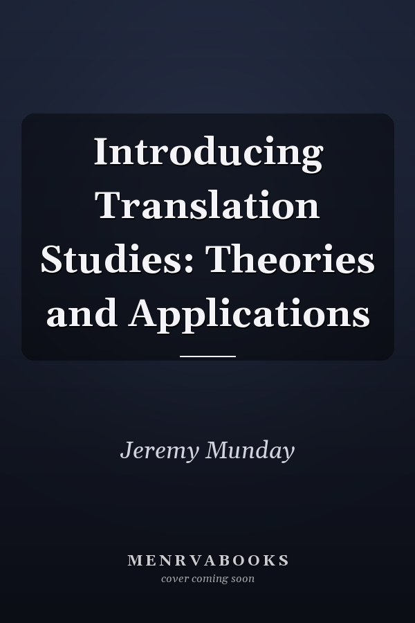 Introducing Translation Studies: Theories and Applications
