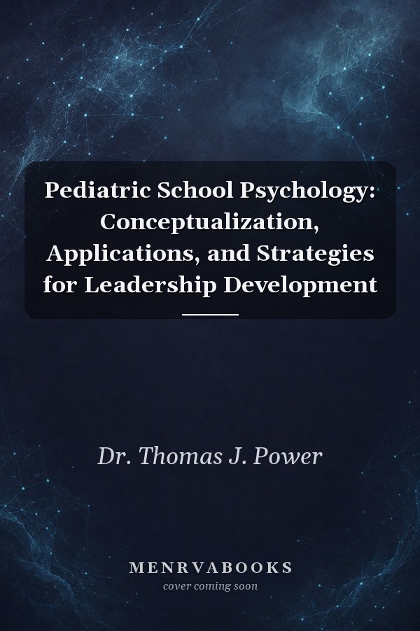 Pediatric School Psychology: Conceptualization, Applications, and Strategies for Leadership Development