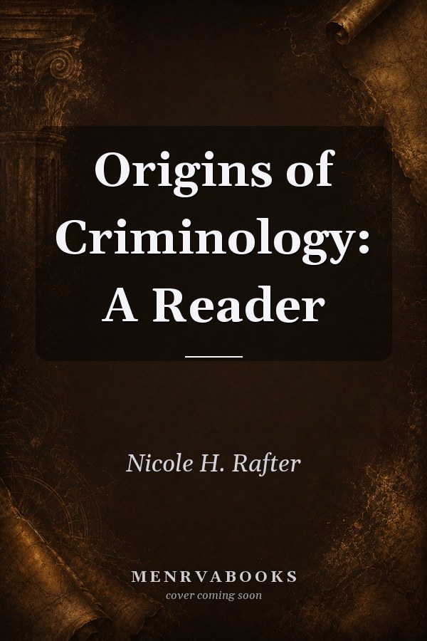 Origins of Criminology: A Reader