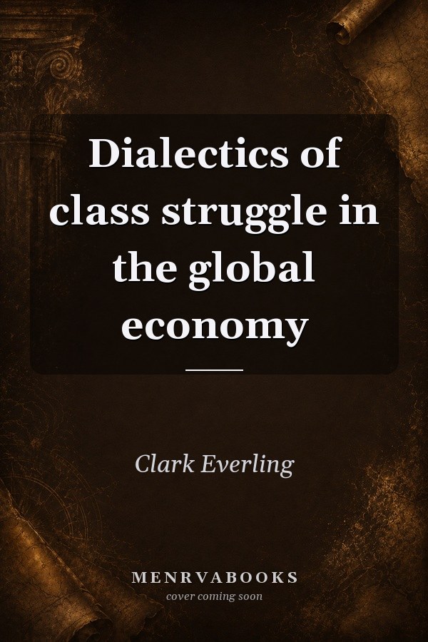 Dialectics of class struggle in the global economy