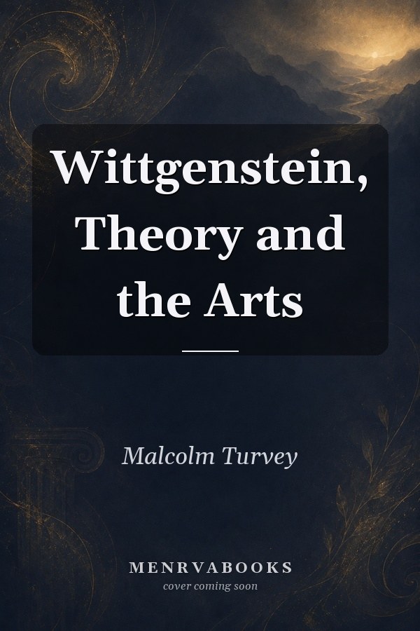 Wittgenstein, Theory and the Arts